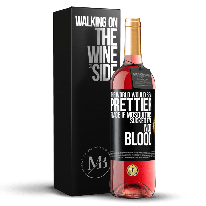 29,95 € Free Shipping | Rosé Wine ROSÉ Edition The world would be a prettier place if mosquitoes sucked fat, not blood Black Label. Customizable label Young wine Harvest 2024 Tempranillo