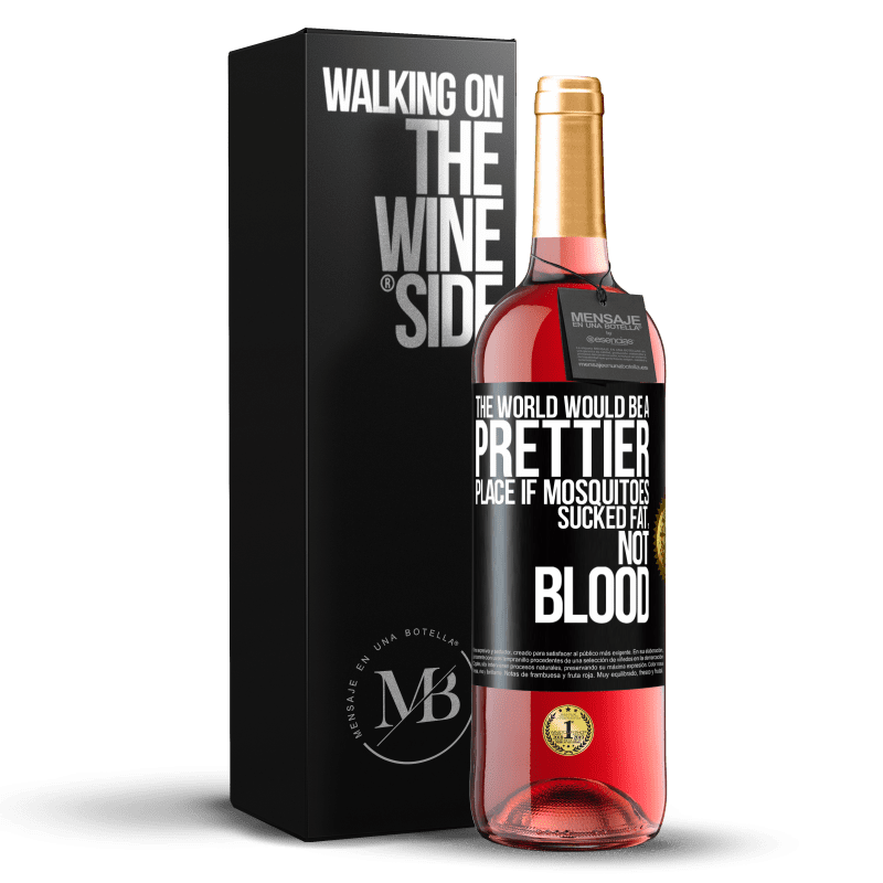 29,95 € Free Shipping | Rosé Wine ROSÉ Edition The world would be a prettier place if mosquitoes sucked fat, not blood Black Label. Customizable label Young wine Harvest 2025 Tempranillo