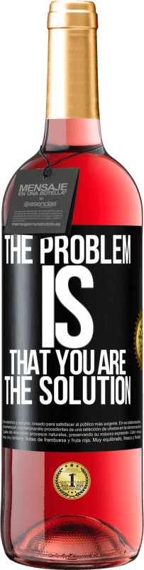 29,95 € | Rosé Wine ROSÉ Edition The problem is that you are the solution Black Label. Customizable label Young wine Harvest 2023 Tempranillo