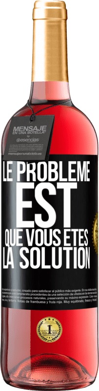 29,95 € | Vin rosé Édition ROSÉ Le problème est que vous êtes la solution Étiquette Noire. Étiquette personnalisable Vin jeune Récolte 2024 Tempranillo