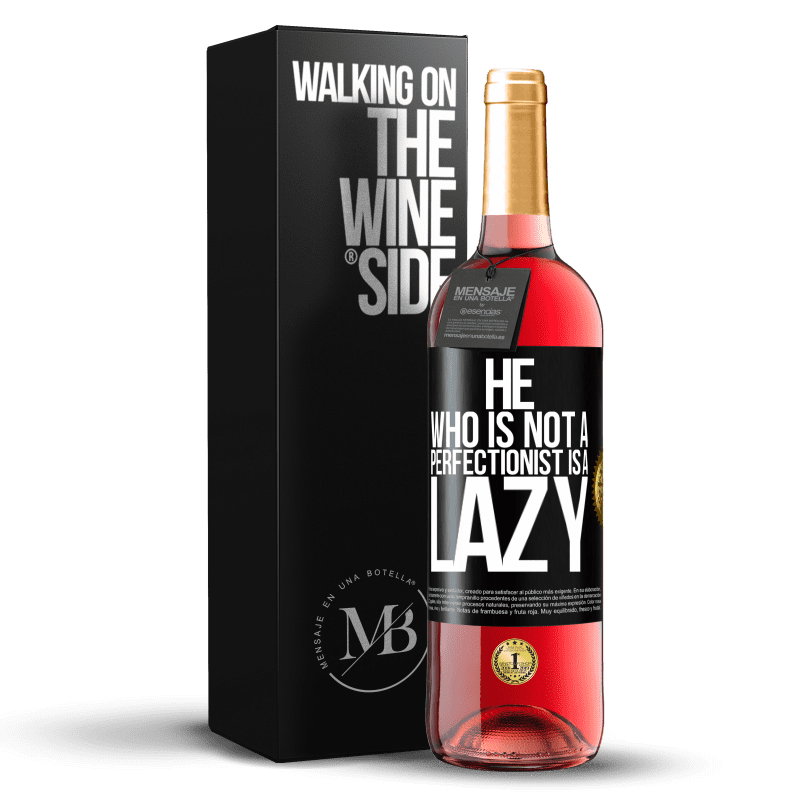 29,95 € Free Shipping | Rosé Wine ROSÉ Edition He who is not a perfectionist is a lazy Black Label. Customizable label Young wine Harvest 2023 Tempranillo