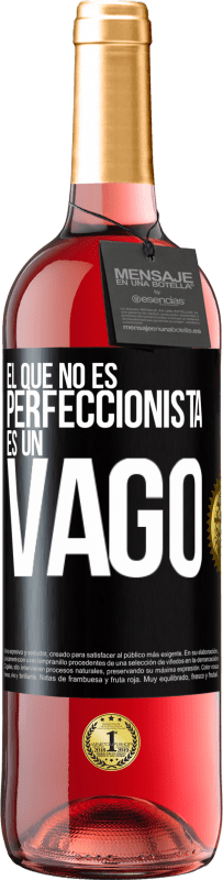 29,95 € | Vino Rosado Edición ROSÉ El que no es perfeccionista es un vago Etiqueta Negra. Etiqueta personalizable Vino joven Cosecha 2023 Tempranillo