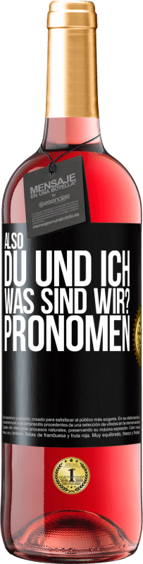 29,95 € | Roséwein ROSÉ Ausgabe Also, du und ich, was sind wir? Pronomen Schwarzes Etikett. Anpassbares Etikett Junger Wein Ernte 2024 Tempranillo