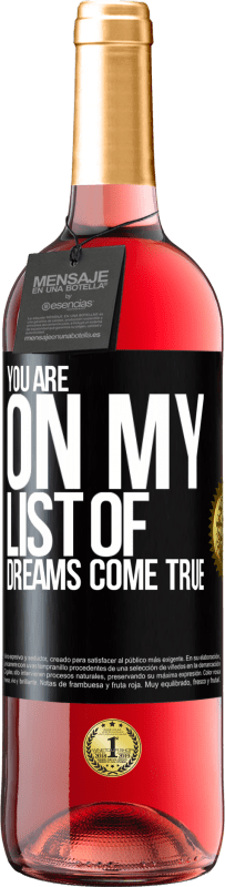 Free Shipping | Rosé Wine ROSÉ Edition You are on my list of dreams come true Black Label. Customizable label Young wine Harvest 2023 Tempranillo