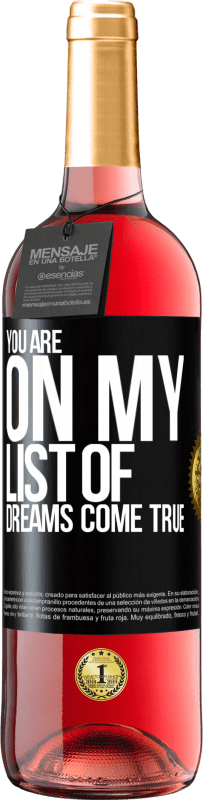 29,95 € Free Shipping | Rosé Wine ROSÉ Edition You are on my list of dreams come true Black Label. Customizable label Young wine Harvest 2025 Tempranillo