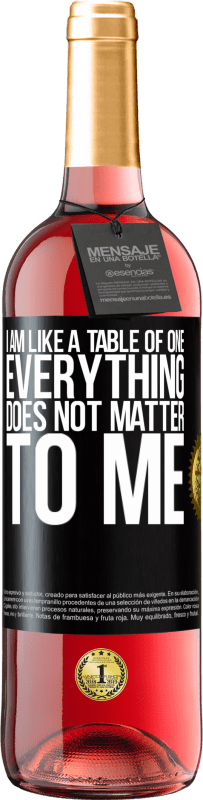 29,95 € | Rosé Wine ROSÉ Edition I am like a table of one ... everything does not matter to me Black Label. Customizable label Young wine Harvest 2025 Tempranillo