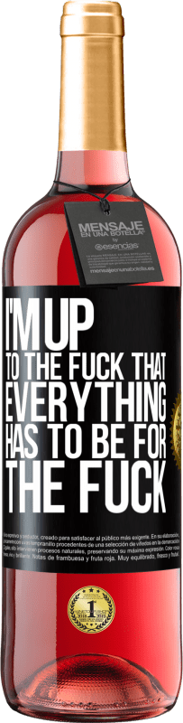 29,95 € Free Shipping | Rosé Wine ROSÉ Edition I'm up to the fuck that everything has to be for the fuck Black Label. Customizable label Young wine Harvest 2023 Tempranillo