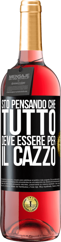 29,95 € | Vino rosato Edizione ROSÉ Sto pensando che tutto deve essere per il cazzo Etichetta Nera. Etichetta personalizzabile Vino giovane Raccogliere 2024 Tempranillo