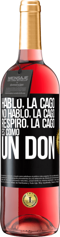 29,95 € | Vino Rosado Edición ROSÉ Hablo, la cago. No hablo, la cago. Respiro, la cago. Es como un don Etiqueta Negra. Etiqueta personalizable Vino joven Cosecha 2025 Tempranillo