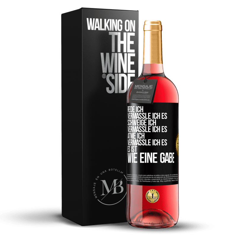 29,95 € Kostenloser Versand | Roséwein ROSÉ Ausgabe Rede ich, vermassle ich es. Schweige ich, vermassle ich es. Atme ich, vermassle ich es. Es ist wie eine Gabe Schwarzes Etikett. Anpassbares Etikett Junger Wein Ernte 2023 Tempranillo