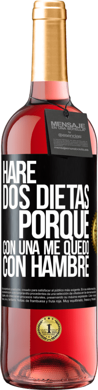 «Haré dos dietas porque con una me quedo con hambre» Edición ROSÉ