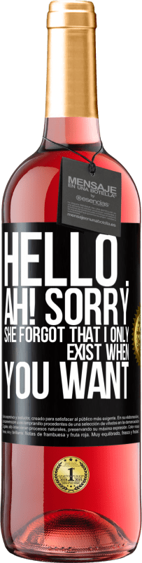 Free Shipping | Rosé Wine ROSÉ Edition Hello ... Ah! Sorry. She forgot that I only exist when you want Black Label. Customizable label Young wine Harvest 2023 Tempranillo