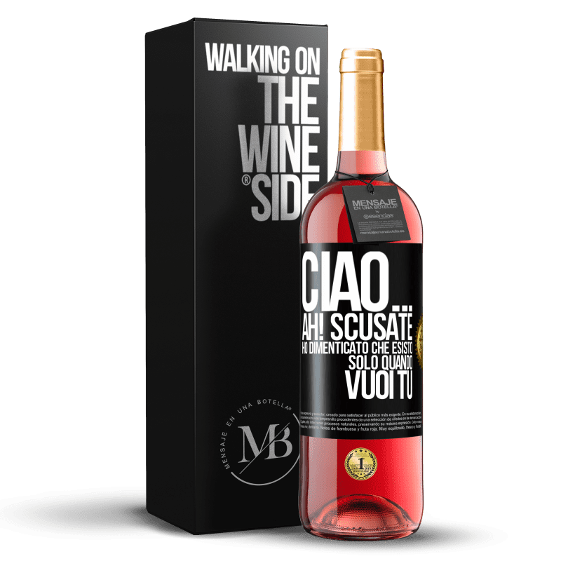 29,95 € Spedizione Gratuita | Vino rosato Edizione ROSÉ Ciao ... Ah! Scusate. Ho dimenticato che esisto solo quando vuoi tu Etichetta Nera. Etichetta personalizzabile Vino giovane Raccogliere 2025 Tempranillo