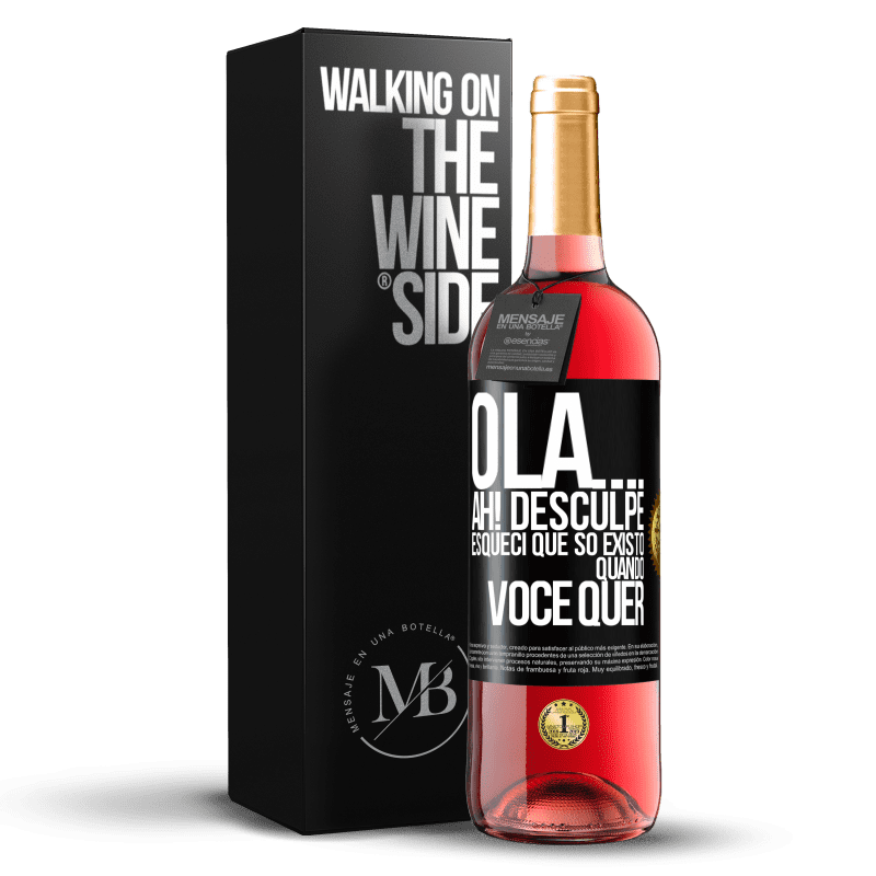 29,95 € Envio grátis | Vinho rosé Edição ROSÉ Olá ... Ah! Desculpe. Esqueci que só existo quando você quer Etiqueta Preta. Etiqueta personalizável Vinho jovem Colheita 2025 Tempranillo
