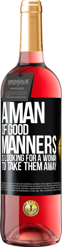 29,95 € | Rosé Wine ROSÉ Edition A man of good manners is looking for a woman to take them away Black Label. Customizable label Young wine Harvest 2023 Tempranillo