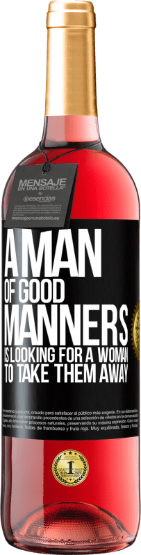 29,95 € Free Shipping | Rosé Wine ROSÉ Edition A man of good manners is looking for a woman to take them away Black Label. Customizable label Young wine Harvest 2025 Tempranillo