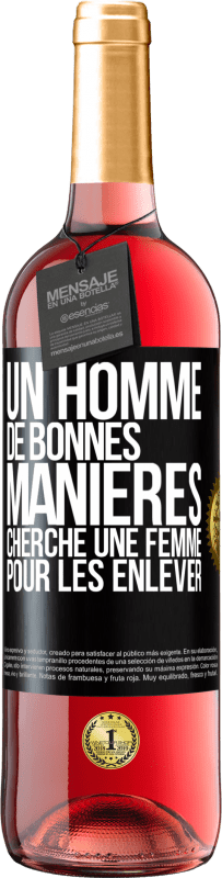 29,95 € Envoi gratuit | Vin rosé Édition ROSÉ Un homme de bonnes manières cherche une femme pour les enlever Étiquette Noire. Étiquette personnalisable Vin jeune Récolte 2025 Tempranillo