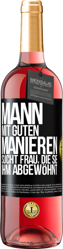 29,95 € Kostenloser Versand | Roséwein ROSÉ Ausgabe Mann mit guten Manieren sucht Frau, die sie ihm abgewöhnt Schwarzes Etikett. Anpassbares Etikett Junger Wein Ernte 2025 Tempranillo