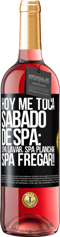 29,95 € | Vino rosato Edizione ROSÉ Oggi è il mio sabato SPA: lavaggio spa, stiratura spa, SPA SCRUBBING !! Etichetta Nera. Etichetta personalizzabile Vino giovane Raccogliere 2023 Tempranillo