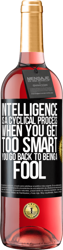 29,95 € | Rosé Wine ROSÉ Edition Intelligence is a cyclical process. When you get too smart you go back to being a fool Black Label. Customizable label Young wine Harvest 2024 Tempranillo