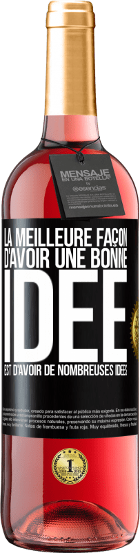 29,95 € | Vin rosé Édition ROSÉ La meilleure façon d'avoir une bonne idée est d'avoir de nombreuses idées Étiquette Noire. Étiquette personnalisable Vin jeune Récolte 2024 Tempranillo