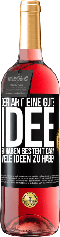 Kostenloser Versand | Roséwein ROSÉ Ausgabe Der Art, eine gute Idee zu haben, besteht darin, viele Ideen zu haben Schwarzes Etikett. Anpassbares Etikett Junger Wein Ernte 2023 Tempranillo