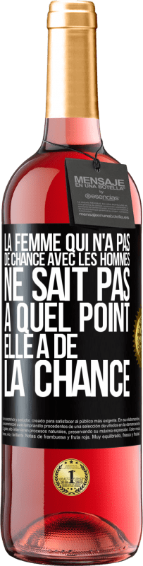 29,95 € Envoi gratuit | Vin rosé Édition ROSÉ La femme qui n'a pas de chance avec les hommes ne sait pas à quel point elle a de la chance Étiquette Noire. Étiquette personnalisable Vin jeune Récolte 2025 Tempranillo