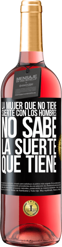 29,95 € | Vino Rosado Edición ROSÉ La mujer que no tiene suerte con los hombres no sabe la suerte que tiene Etiqueta Negra. Etiqueta personalizable Vino joven Cosecha 2024 Tempranillo