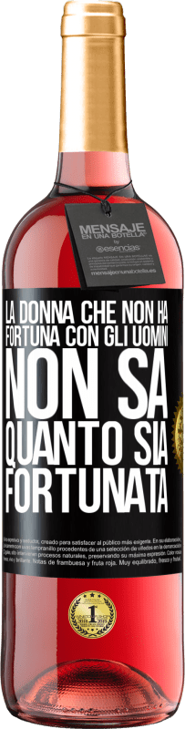 29,95 € Spedizione Gratuita | Vino rosato Edizione ROSÉ La donna che non ha fortuna con gli uomini non sa quanto sia fortunata Etichetta Nera. Etichetta personalizzabile Vino giovane Raccogliere 2025 Tempranillo