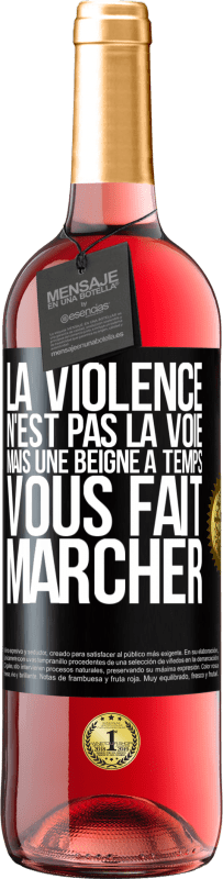 «La violence n'est pas la voie, mais une beigne à temps vous fait marcher» Édition ROSÉ