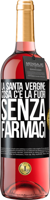 29,95 € | Vino rosato Edizione ROSÉ La santa vergine: cosa c'è là fuori senza farmaci Etichetta Nera. Etichetta personalizzabile Vino giovane Raccogliere 2023 Tempranillo