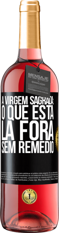 Envio grátis | Vinho rosé Edição ROSÉ A virgem sagrada: o que está lá fora sem remédio Etiqueta Preta. Etiqueta personalizável Vinho jovem Colheita 2023 Tempranillo