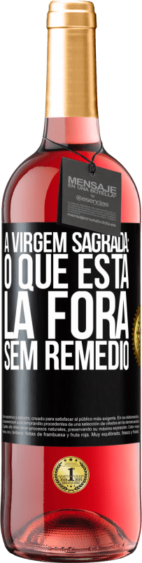 29,95 € Envio grátis | Vinho rosé Edição ROSÉ A virgem sagrada: o que está lá fora sem remédio Etiqueta Preta. Etiqueta personalizável Vinho jovem Colheita 2025 Tempranillo