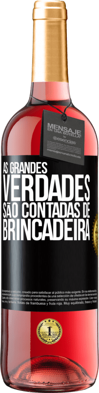 29,95 € Envio grátis | Vinho rosé Edição ROSÉ As grandes verdades são contadas de brincadeira Etiqueta Preta. Etiqueta personalizável Vinho jovem Colheita 2023 Tempranillo