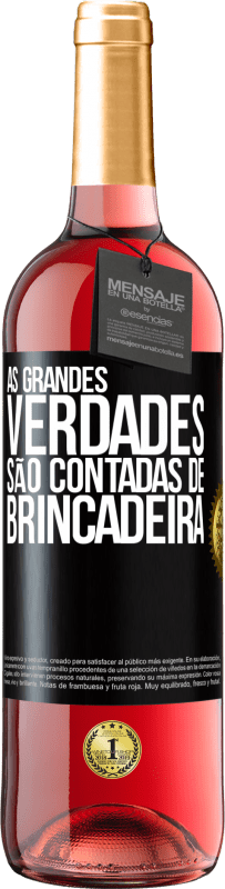 «As grandes verdades são contadas de brincadeira» Edição ROSÉ