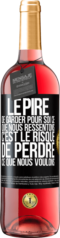 29,95 € | Vin rosé Édition ROSÉ Le pire de garder pour soi ce que nous ressentons c'est le risque de perdre ce que nous voulons Étiquette Noire. Étiquette personnalisable Vin jeune Récolte 2023 Tempranillo