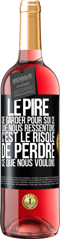 29,95 € | Vin rosé Édition ROSÉ Le pire de garder pour soi ce que nous ressentons c'est le risque de perdre ce que nous voulons Étiquette Noire. Étiquette personnalisable Vin jeune Récolte 2025 Tempranillo