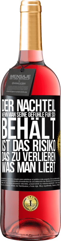 29,95 € Kostenloser Versand | Roséwein ROSÉ Ausgabe Der Nachteil, wenn man seine Gefühle für sich behält, ist das Risiko, das zu verlieren, was man liebt Schwarzes Etikett. Anpassbares Etikett Junger Wein Ernte 2025 Tempranillo