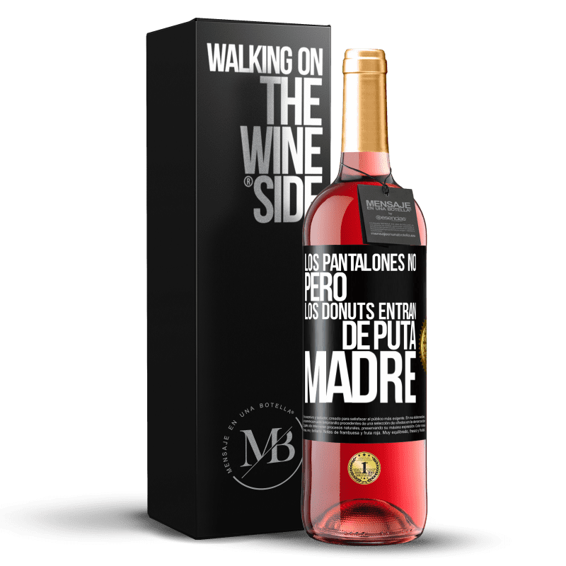 29,95 € Envío gratis | Vino Rosado Edición ROSÉ Los pantalones no, pero los donuts entran de puta madre Etiqueta Negra. Etiqueta personalizable Vino joven Cosecha 2023 Tempranillo