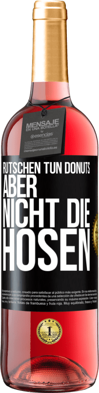 29,95 € | Roséwein ROSÉ Ausgabe Rutschen tun Donuts, aber nicht die Hosen Schwarzes Etikett. Anpassbares Etikett Junger Wein Ernte 2024 Tempranillo