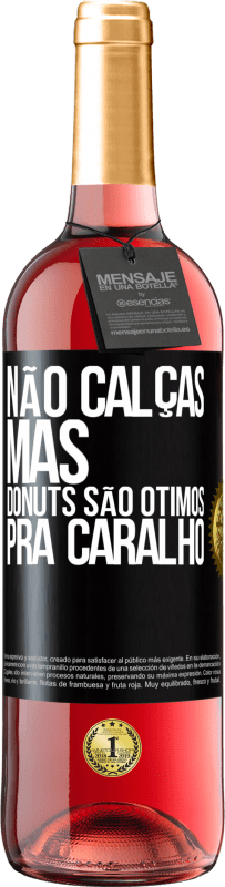 29,95 € Envio grátis | Vinho rosé Edição ROSÉ Não calças, mas donuts são ótimos pra caralho Etiqueta Preta. Etiqueta personalizável Vinho jovem Colheita 2025 Tempranillo