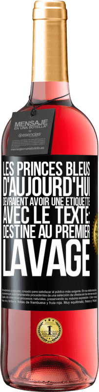 Envoi gratuit | Vin rosé Édition ROSÉ Les princes bleus d'aujourd'hui devraient avoir une étiquette avec le texte: Destine au premier lavage Étiquette Noire. Étiquette personnalisable Vin jeune Récolte 2023 Tempranillo