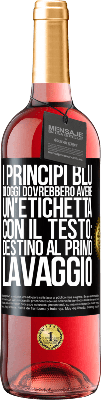 Spedizione Gratuita | Vino rosato Edizione ROSÉ I principi blu di oggi dovrebbero avere un'etichetta con il testo: Destino al primo lavaggio Etichetta Nera. Etichetta personalizzabile Vino giovane Raccogliere 2023 Tempranillo