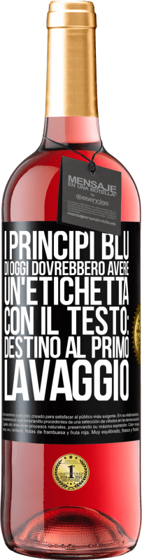 29,95 € | Vino rosato Edizione ROSÉ I principi blu di oggi dovrebbero avere un'etichetta con il testo: Destino al primo lavaggio Etichetta Nera. Etichetta personalizzabile Vino giovane Raccogliere 2025 Tempranillo