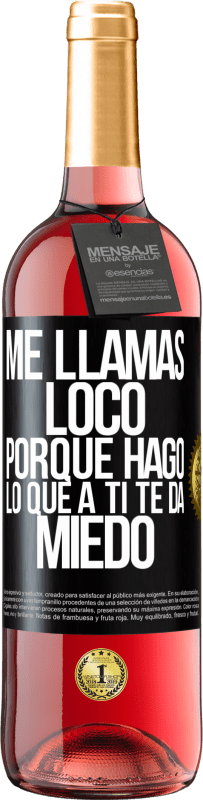 29,95 € | Vino Rosado Edición ROSÉ Me llamas loco porque hago lo que a ti te da miedo Etiqueta Negra. Etiqueta personalizable Vino joven Cosecha 2024 Tempranillo