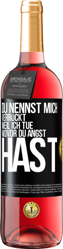 29,95 € | Roséwein ROSÉ Ausgabe Du nennst mich verrückt, weil ich tue, wovor du Angst hast Schwarzes Etikett. Anpassbares Etikett Junger Wein Ernte 2024 Tempranillo