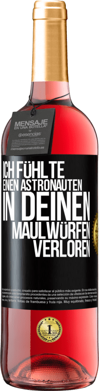 29,95 € Kostenloser Versand | Roséwein ROSÉ Ausgabe Ich fühlte einen Astronauten in deinen Maulwürfen verloren Schwarzes Etikett. Anpassbares Etikett Junger Wein Ernte 2023 Tempranillo