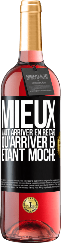 29,95 € | Vin rosé Édition ROSÉ Mieux vaut arriver en retard qu'arriver en étant moche Étiquette Noire. Étiquette personnalisable Vin jeune Récolte 2024 Tempranillo