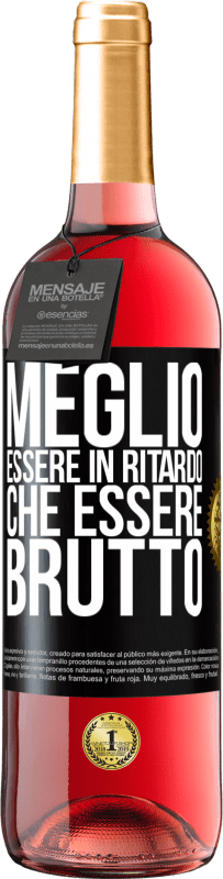 29,95 € Spedizione Gratuita | Vino rosato Edizione ROSÉ Meglio essere in ritardo che essere brutto Etichetta Nera. Etichetta personalizzabile Vino giovane Raccogliere 2025 Tempranillo