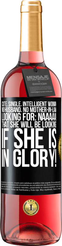 29,95 € | Rosé Wine ROSÉ Edition Cute, single, intelligent woman, no husband, no mother-in-law, looking for: Naaaaa! That she will be looking if she is in Black Label. Customizable label Young wine Harvest 2023 Tempranillo